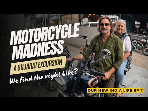 Our New India  Life - ep 7 - Motorcycle madness, A Gujarat Excursion, will we find the right bike?