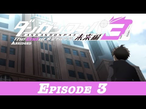 Danganronpa 3 Abridged Despair Episode 3