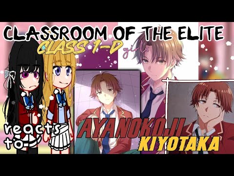 Classroom of the Elite Class 1-D Girls react to Ayanokoji // gacha club react