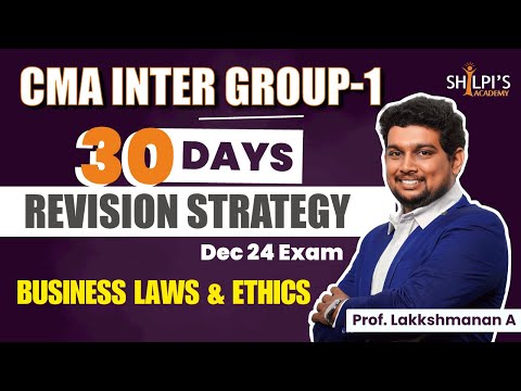 30 Days Revision Strategy | CMA Inter Group-1 | Business Laws & Ethics | Dec 24 | Shilpi's Academy