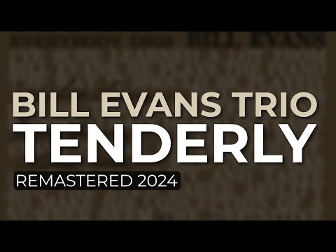 Bill Evans Trio - Tenderly (Remastered 2024 - Official Audio)