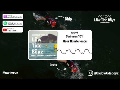 Swimrun 101: Gear Maintenance | Low Tide Boyz, a Swimrun Podcast | Ep 208