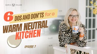 DO THIS for a Beautiful Warm Neutral Kitchen Design | Create Your Dream Home with Maria Killam ep. 7