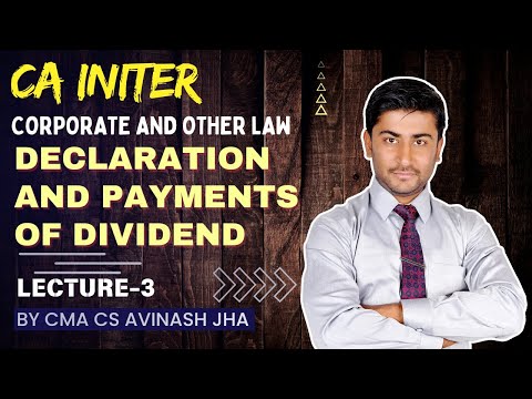 CA Inter || Law Declaration and Payments of Dividend || Lecture-3 || By CMA CS Avinash Jha