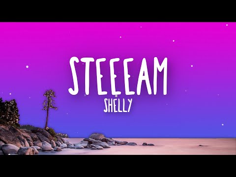 Shelly - Steeeam (Lyrics)