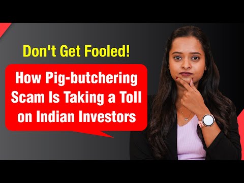 Don't Get Fooled! How Pig-butchering Scam Is Taking a Toll on Indian Investors