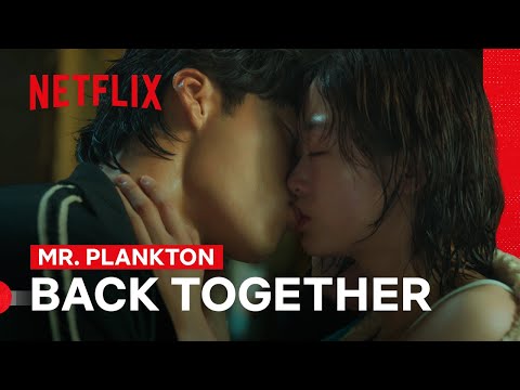 Woo Do-hwan and Lee You-mi Kiss and Make Up | Mr. Plankton | Netflix Philippines