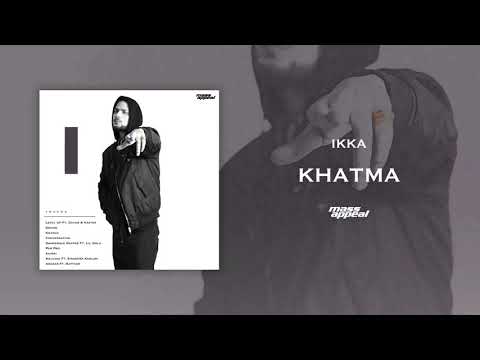 IKKA - Khatma | Prod. By Byg Byrd | Mass Appeal India