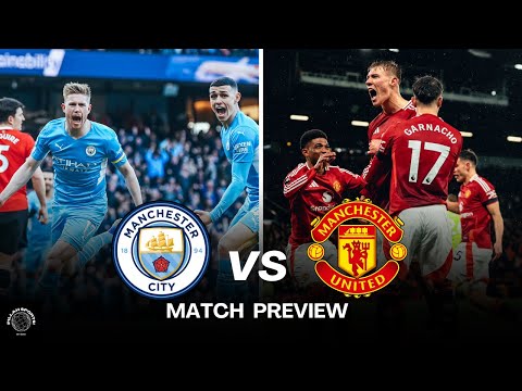 MANCHESTER DERBY | Match Preview Manchester City v Manchester United