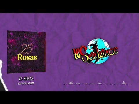 Los Siete Latinos - 25 Rosas (Video Lyric)