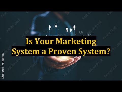 Is Your Marketing System a Proven System?