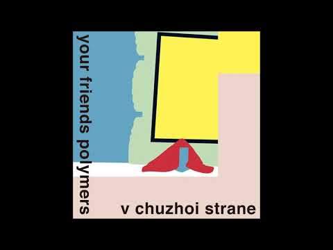 Your Friends Polymers - V chuzhoi strane (Full Album)