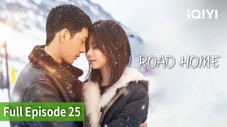 ROAD HOME | Episode 25[FULL]BoranJing, Seven Tan | iQIYI Philippines