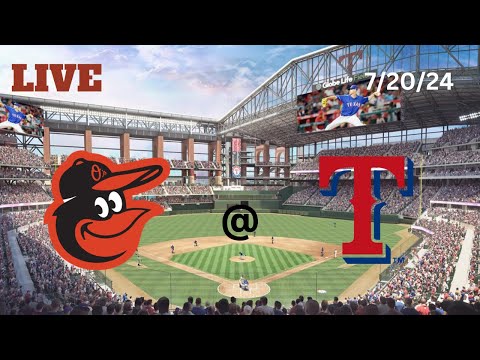 Baltimore Orioles @ Texas Rangers | LIVE! Play-by-Play & Commentary | 7/20/24 | Game #98