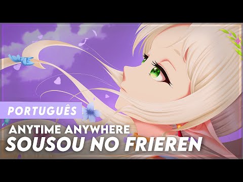 FRIEREN: BEYOND JOURNEY'S END - ENDING FULL/ED FULL IN PORTUGUESE | ANYTIME ANYWHERE | LYRICS - SUB