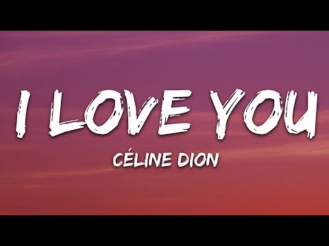 Céline Dion - I Love You (Lyrics)