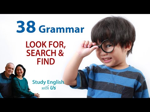 Study English - Văn Phạm 38: LOOK FOR, SEARCH & FIND