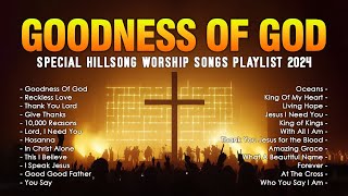 Goodness Of God,... Special Hillsong Worship Songs Playlist 2024 ✝ Best Praise And Worship Lyrics