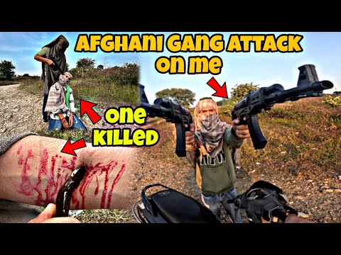 AFGANI GANGSTERS ATTACK ON ME 😨 | KILLING ME 😡 | MUST WATCH