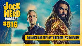 JAN 516: Aquaman and The Lost Kingdom (2023) Review (12/27/23)