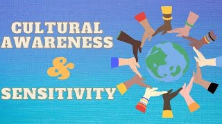 CULTURAL AWARENESS AND SENSITIVITY