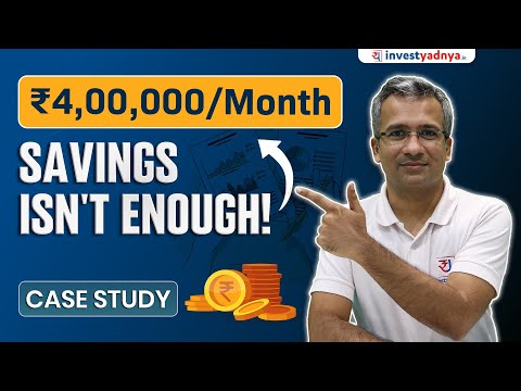 Saving ₹4 Lakhs a Month Isn’t Enough! | Case Study