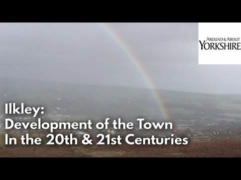 Ilkley: Development of the town in the 20th and 21st Centuries