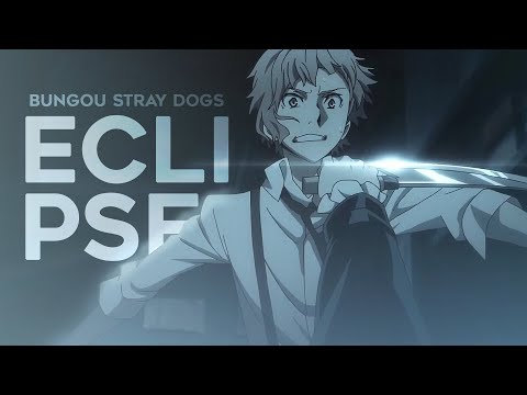 eclipse [bungou stray dogs amv]