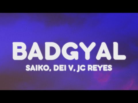 Saiko, Jc Reyes, Dei V- BADGYAL (Letra/Lyrics)