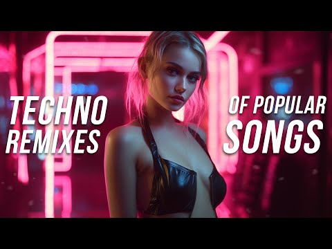 Techno Remixes of Popular Songs 2023 - Techno Music Mix 2023 - Rave & Hypertechno Covers