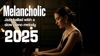 melancholic jazz ballad with a slow piano melody || instrumental music