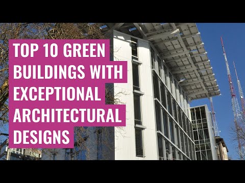 Top 10 Green Buildings with Exceptional Architectural Designs