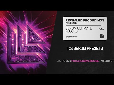 Serum Ultimate Plucks Vol. 3 (128 Presets) Progressive House, Future Rave, Melodic House | Revealed