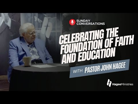 Pastor John Hagee - "Celebrating the Foundation of Faith and Education"