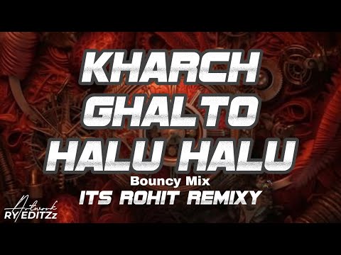 रडू नको पोरी मुळू मुळ || KHARACH GHALTO HALU HALU || BOUNCY MIX ||ITS ROHIT REMIXY