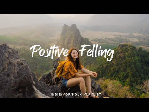 Positive Felling 🌞 Best Relaxing | An Indie/Pop/Folk/Acoustic Playlist July 2024