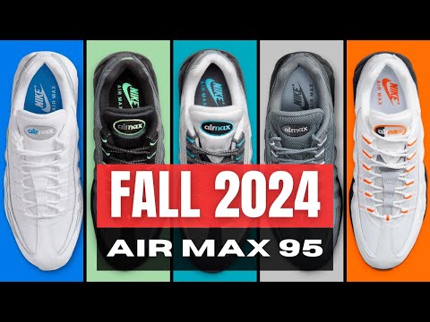 GET THE BEST Nike Air Max 95 Release in FALL 2024