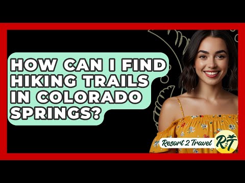 How Can I Find Hiking Trails in Colorado Springs? - Resort 2 Travel