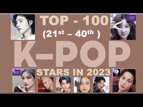 Revealing the Hottest K-Pop Stars of 2023 (Rank 21st to 40th), as of Q1 2023