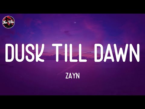 ZAYN - Dusk Till Dawn (Lyrics)