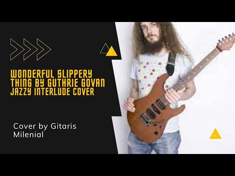 Gitaris Milenial - Wonderful Slippery Thing (Guthrie Govan Cover) #guthriegovan #jazzy