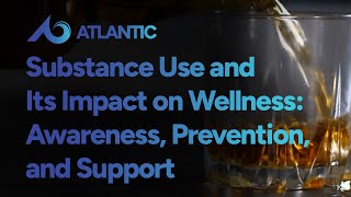 Substance Use and Its Impact on Wellness: Awareness, Prevention, and Support