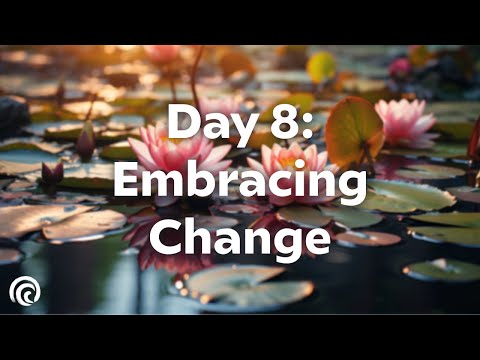 Day 8: Navigate Life's Changes | 30-Day Meditation Series for Adaptability & Growth