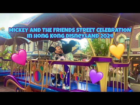 MICKEY AND THE FRIENDS STREET CELEBRATION in Hong Kong DisneyLAND 2024