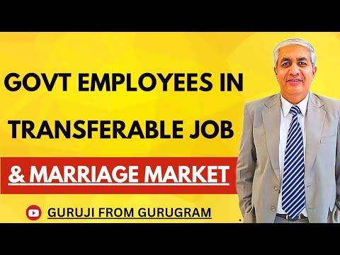 Govt Employees In Transferable Job And Marriage Market