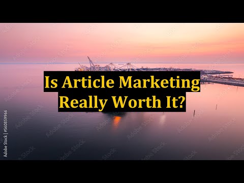 Is Article Marketing Really Worth It?