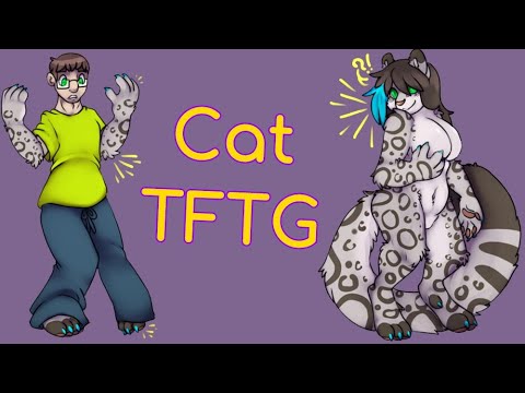 Cat Transformation / Cat TFTG