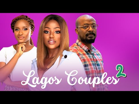 Lagos Couples Part 2 - Nollywood Drama featuring Elma Mbadiwe (Netflix Far From Home Star)