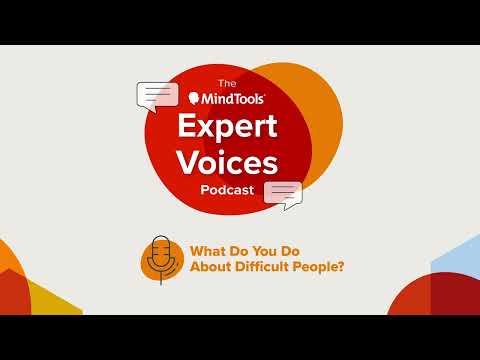 What Do You Do About Difficult People?  | Mind Tools Expert Voices Podcast Ep. 6