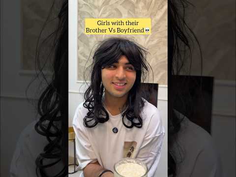 Girls with brother Vs BF🤡 | Raj Grover | #shorts